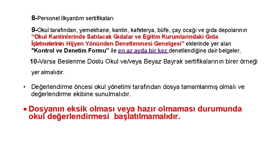 8 -Personel ilkyardım sertifikaları 9 -Okul tarafından, yemekhane, kantin, kafeterya, büfe, çay ocağı ve