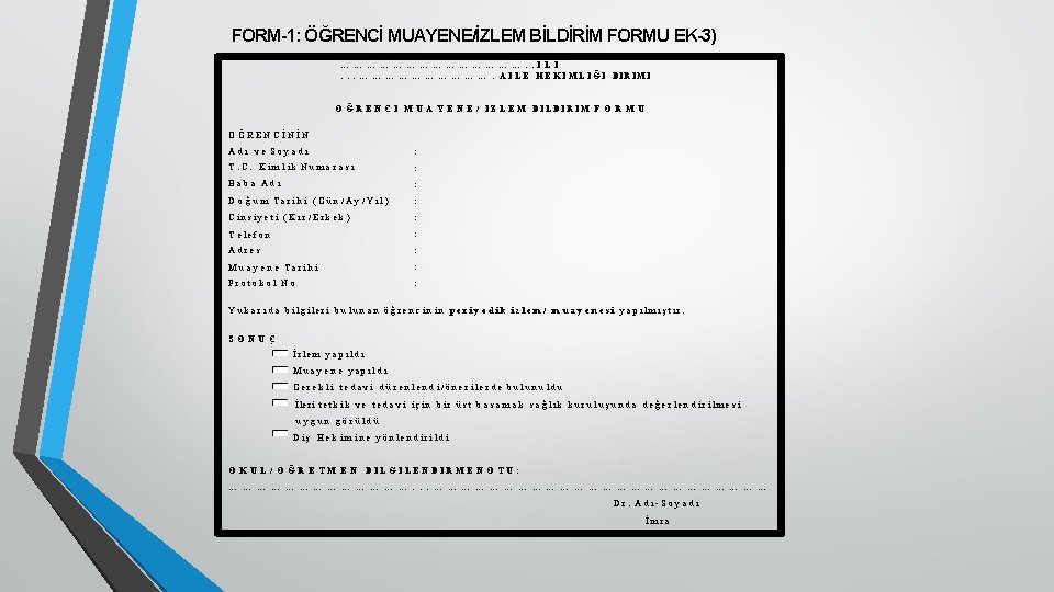 FORM-1: ÖĞRENCİ MUAYENE/İZLEM BİLDİRİM FORMU EK-3) … … … …. . İ L İ.