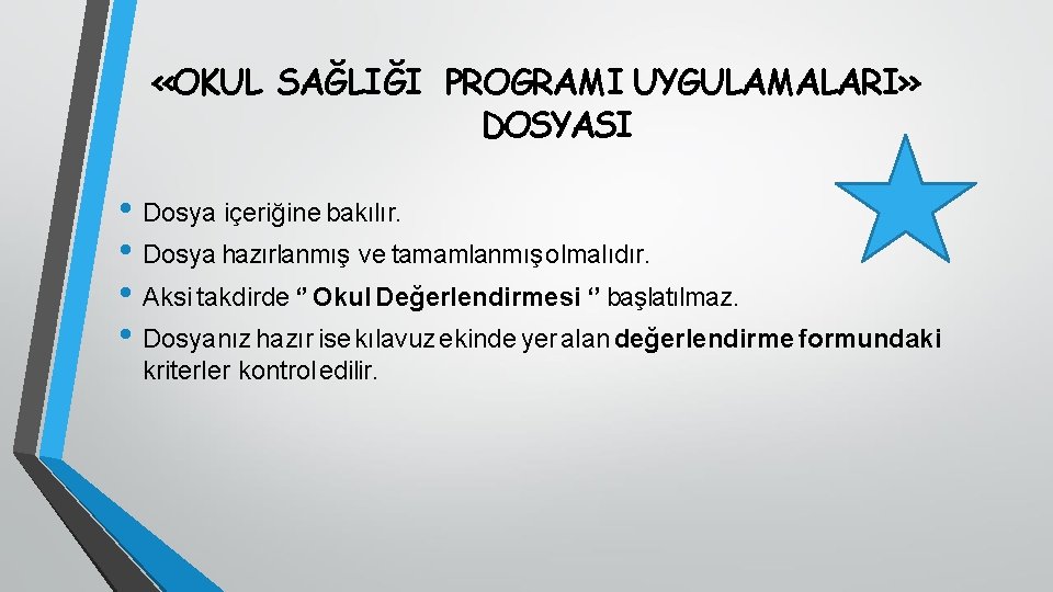  «OKUL SAĞLIĞI PROGRAMI UYGULAMALARI» DOSYASI • Dosya içeriğine bakılır. • Dosya hazırlanmış ve