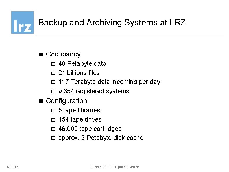 Backup and Archiving Systems at LRZ n Occupancy o o n Configuration o o