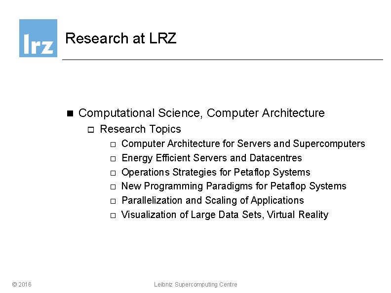 Research at LRZ n Computational Science, Computer Architecture o Research Topics o o o
