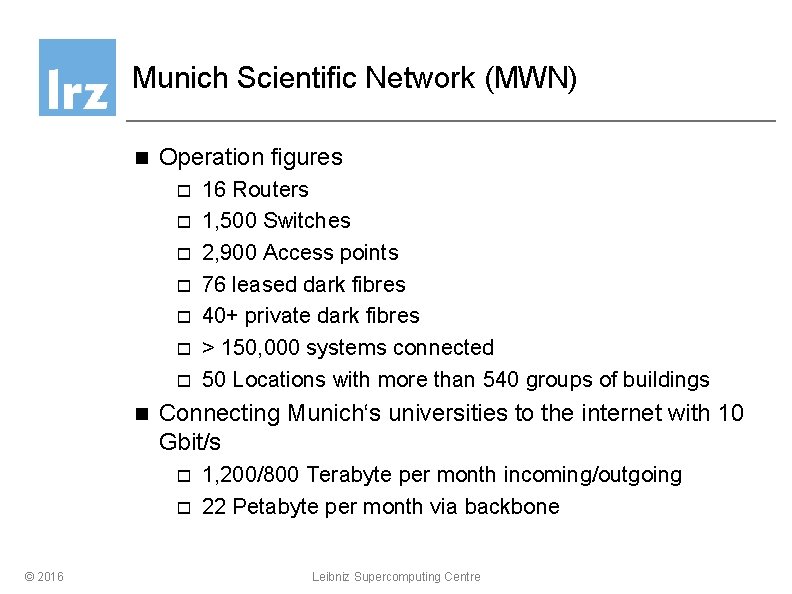 Munich Scientific Network (MWN) n Operation figures o o o o n Connecting Munich‘s