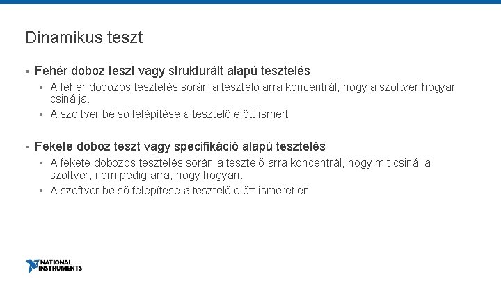 Dinamikus teszt § Fehér doboz teszt vagy strukturált alapú tesztelés § § § A