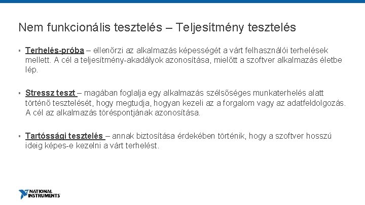 Nem funkcionális tesztelés – Teljesítmény tesztelés § Terhelés-próba – ellenőrzi az alkalmazás képességét a