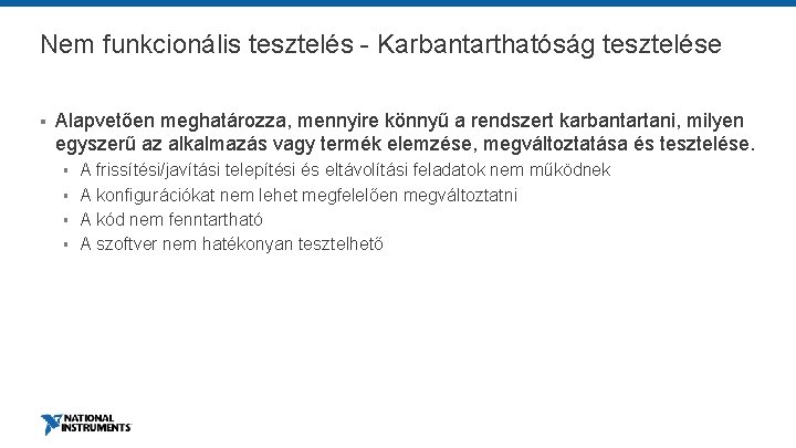 Nem funkcionális tesztelés - Karbantarthatóság tesztelése § Alapvetően meghatározza, mennyire könnyű a rendszert karbantartani,