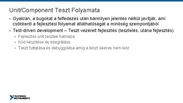 Unit/Component Teszt Folyamata § § Gyakran, a bugokat a felfedezés után bármilyen jelentés nélkül