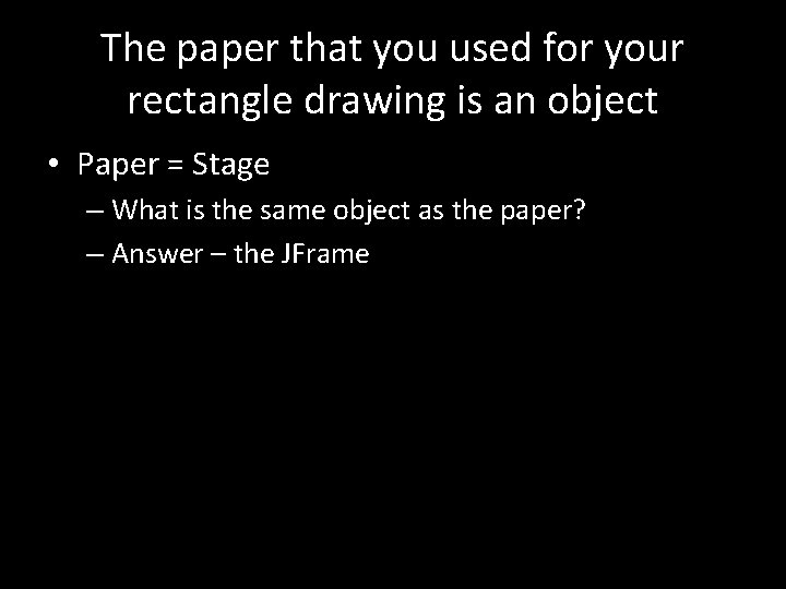 The paper that you used for your rectangle drawing is an object • Paper