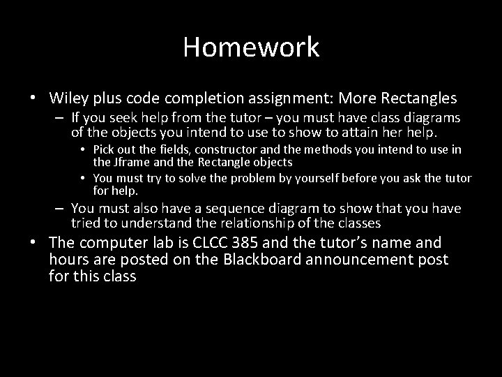 Homework • Wiley plus code completion assignment: More Rectangles – If you seek help