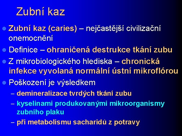 Zubní kaz l Zubní kaz (caries) – nejčastější civilizační onemocnění l Definice – ohraničená