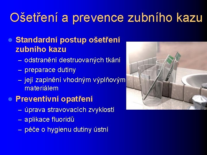 Ošetření a prevence zubního kazu l Standardní postup ošetření zubního kazu – odstranění destruovaných