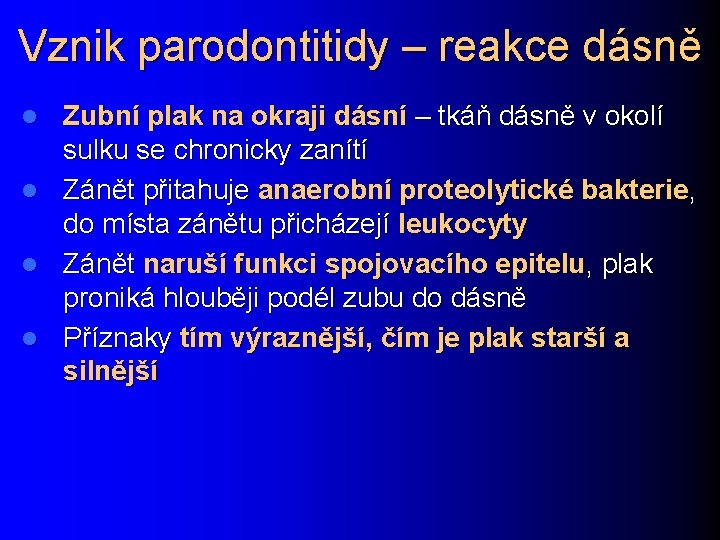 Vznik parodontitidy – reakce dásně Zubní plak na okraji dásní – tkáň dásně v