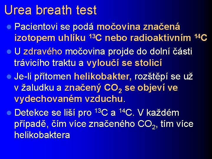 Urea breath test l Pacientovi se podá močovina značená izotopem uhlíku 13 C nebo