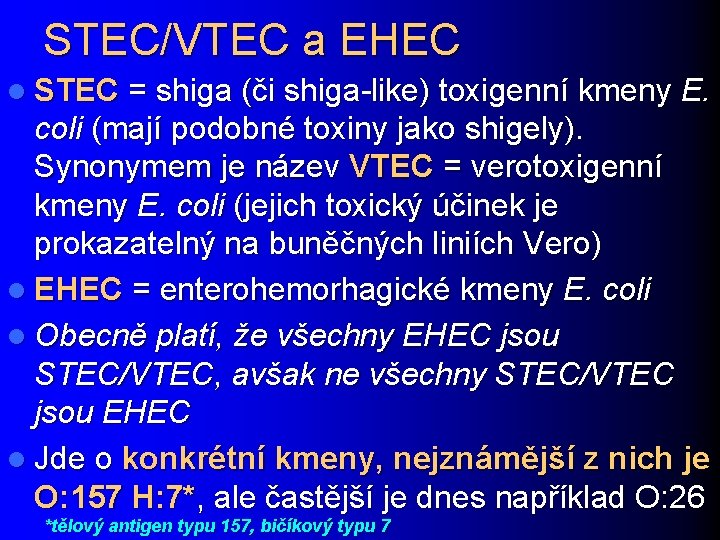 STEC/VTEC a EHEC l STEC = shiga (či shiga-like) toxigenní kmeny E. coli (mají
