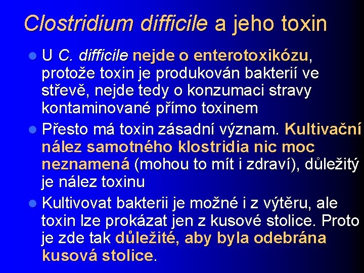 Clostridium difficile a jeho toxin l U C. difficile nejde o enterotoxikózu, protože toxin