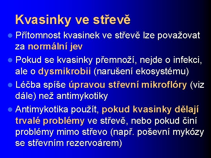 Kvasinky ve střevě l Přítomnost kvasinek ve střevě lze považovat za normální jev l