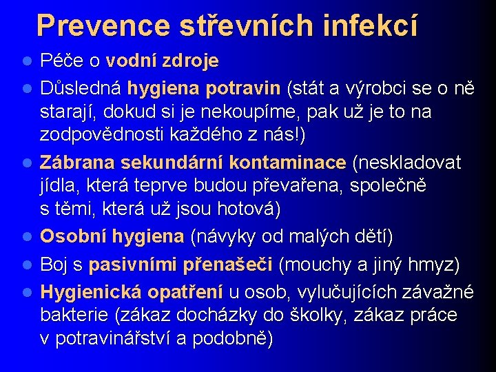 Prevence střevních infekcí l l l Péče o vodní zdroje Důsledná hygiena potravin (stát