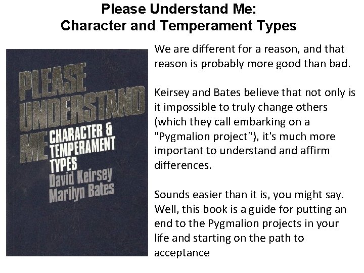Please Understand Me: Character and Temperament Types We are different for a reason, and