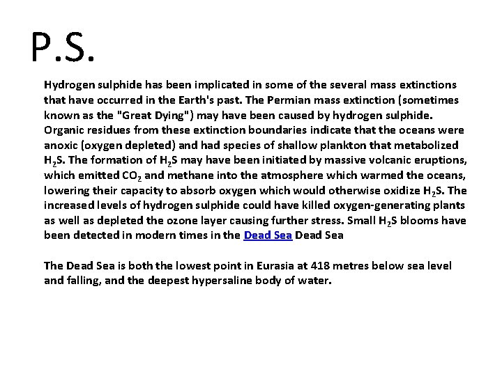 P. S. Hydrogen sulphide has been implicated in some of the several mass extinctions