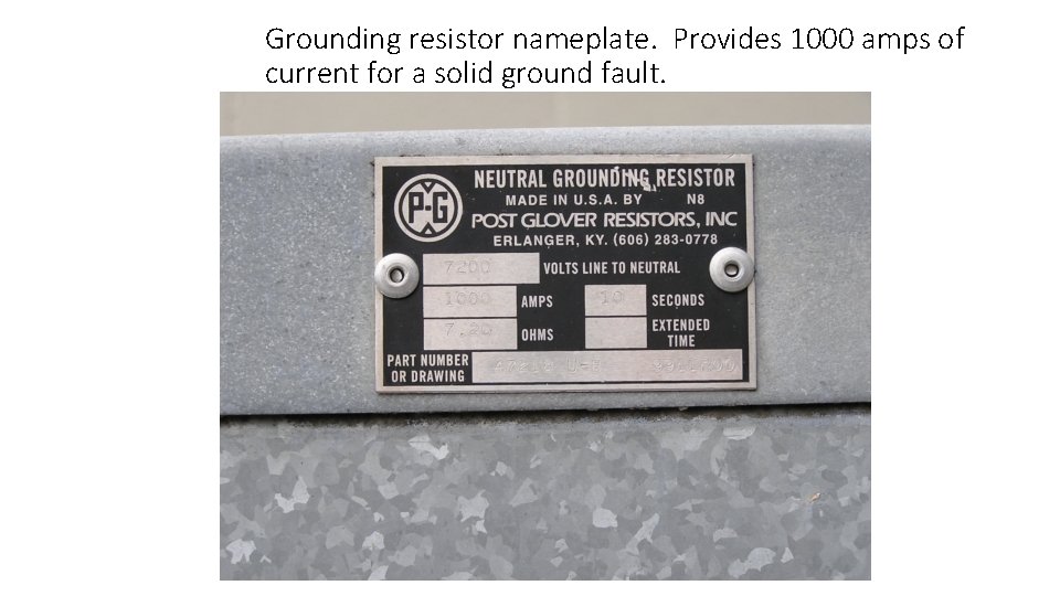 Grounding resistor nameplate. Provides 1000 amps of current for a solid ground fault. 