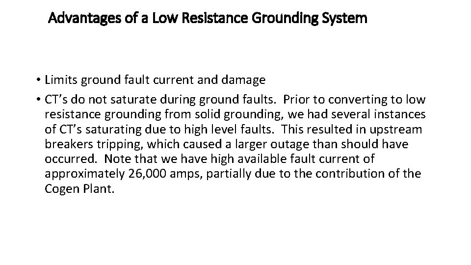 Advantages of a Low Resistance Grounding System • Limits ground fault current and damage