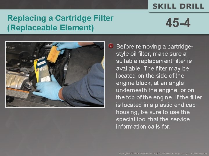 Replacing a Cartridge Filter (Replaceable Element) 45 -4 Before removing a cartridgestyle oil filter,