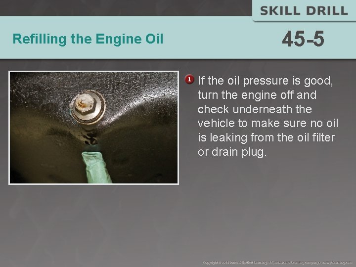 Refilling the Engine Oil 45 -5 If the oil pressure is good, turn the