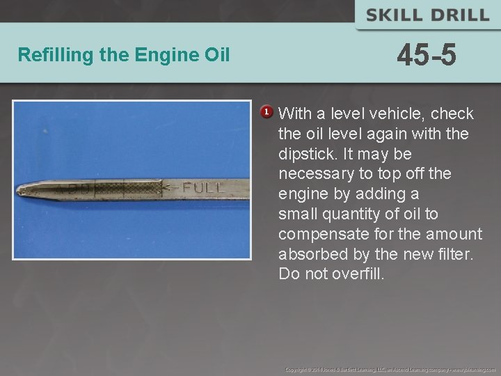 Refilling the Engine Oil 45 -5 With a level vehicle, check the oil level