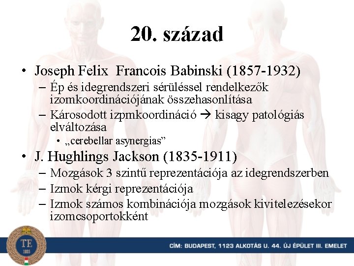 20. század • Joseph Felix Francois Babinski (1857 -1932) – Ép és idegrendszeri sérüléssel