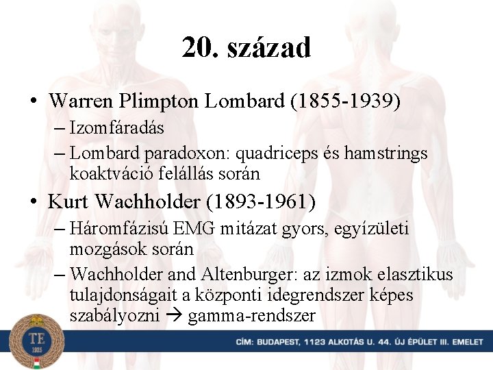 20. század • Warren Plimpton Lombard (1855 -1939) – Izomfáradás – Lombard paradoxon: quadriceps