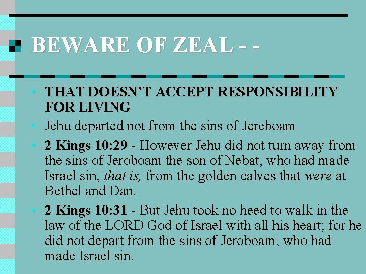 BEWARE OF ZEAL - • THAT DOESN’T ACCEPT RESPONSIBILITY FOR LIVING • Jehu departed