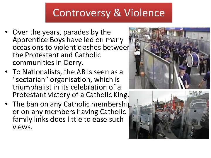 Controversy & Violence • Over the years, parades by the Apprentice Boys have led
