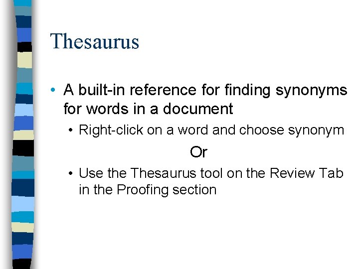 Thesaurus • A built-in reference for finding synonyms for words in a document •