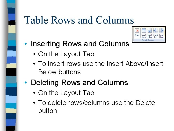 Table Rows and Columns • Inserting Rows and Columns • On the Layout Tab