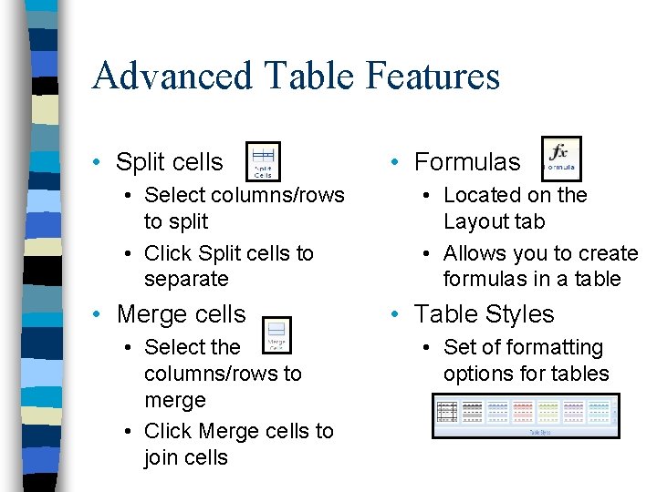 Advanced Table Features • Split cells • Select columns/rows to split • Click Split