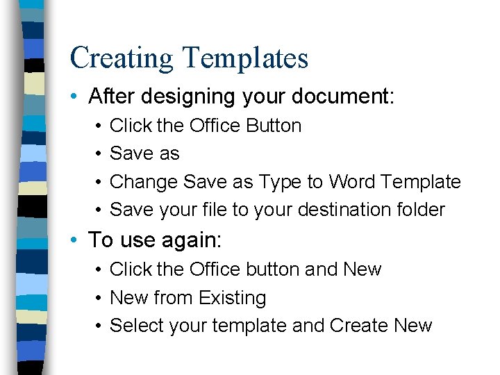 Creating Templates • After designing your document: • • Click the Office Button Save