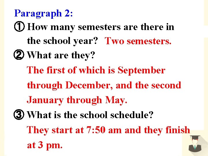 Paragraph 2: ① How many semesters are there in the school year? Two semesters.