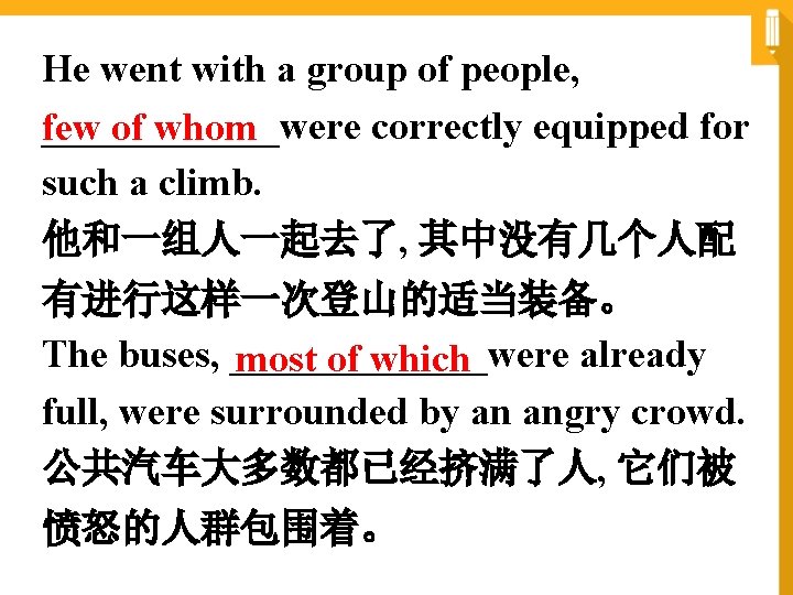 He went with a group of people, ______were correctly equipped for few of whom