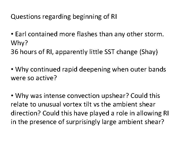 Questions regarding beginning of RI • Earl contained more flashes than any other storm.