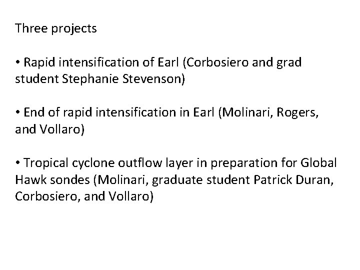 Three projects • Rapid intensification of Earl (Corbosiero and grad student Stephanie Stevenson) •