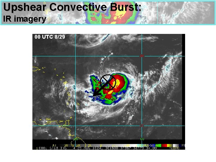 Upshear Convective Burst: IR imagery 00 UTC 8/29 