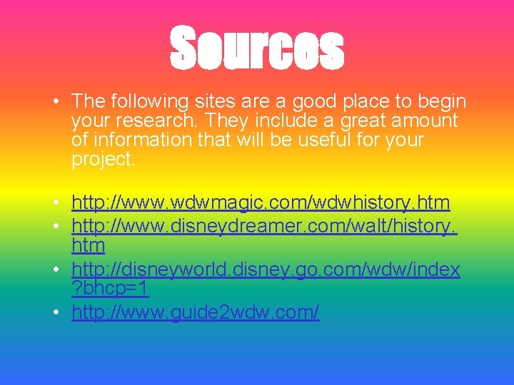 Sources • The following sites are a good place to begin your research. They
