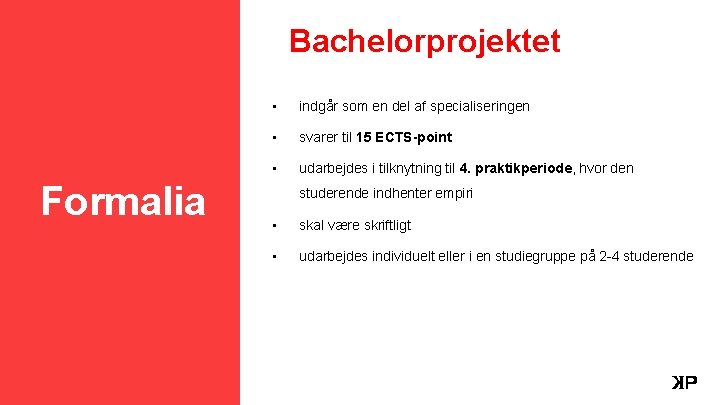 Bachelorprojektet Formalia 2 Københavns Professionshøjskole • indgår som en del af specialiseringen • svarer