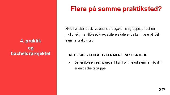 Flere på samme praktiksted? Hvis I ønsker at skrive bacheloropgave i en gruppe, er