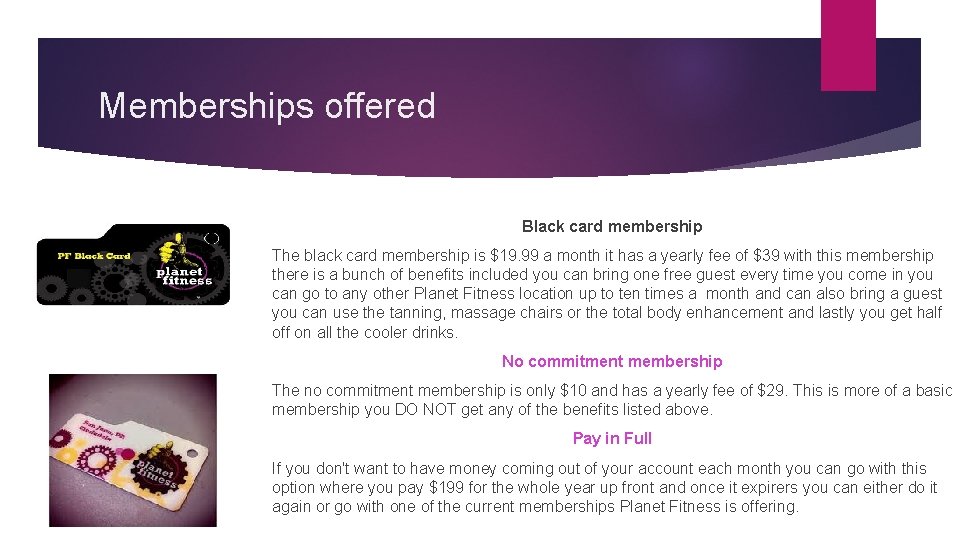 Memberships offered Black card membership The black card membership is $19. 99 a month