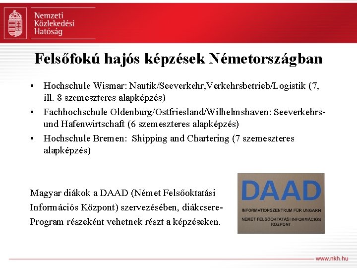 Felsőfokú hajós képzések Németországban • Hochschule Wismar: Nautik/Seeverkehr, Verkehrsbetrieb/Logistik (7, ill. 8 szemeszteres alapképzés)