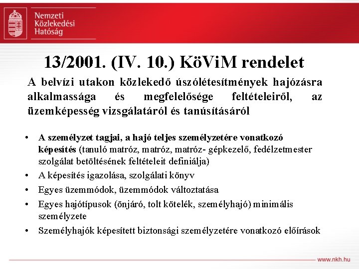 13/2001. (IV. 10. ) KöVi. M rendelet A belvízi utakon közlekedő úszólétesítmények hajózásra alkalmassága