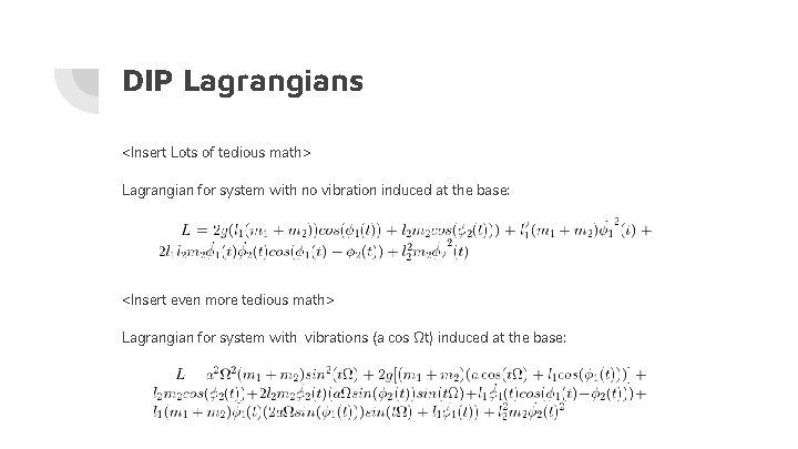 DIP Lagrangians <Insert Lots of tedious math> Lagrangian for system with no vibration induced
