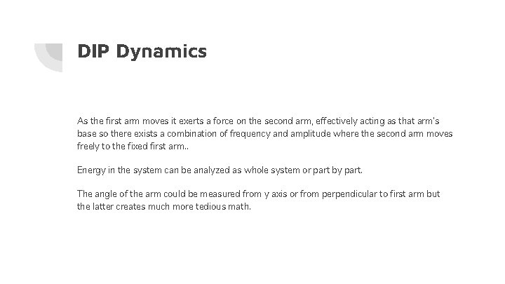 DIP Dynamics As the first arm moves it exerts a force on the second