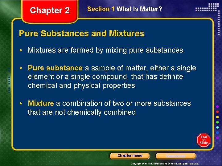 Chapter 2 Section 1 What Is Matter? Pure Substances and Mixtures • Mixtures are