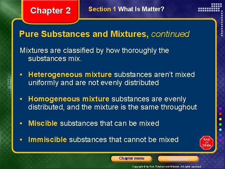 Chapter 2 Section 1 What Is Matter? Pure Substances and Mixtures, continued Mixtures are